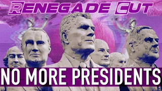 No More Presidents | Renegade Cut