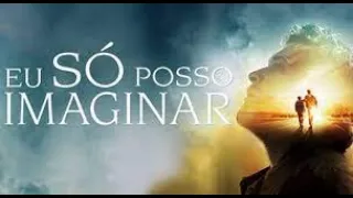 FILME  EMOCIONANTE  baseado em fatos reais ______ nome do filme ( EU SÓ POSSO IMAGINAR)