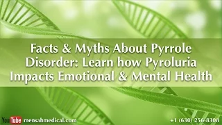 Facts & Myths About Pyrrole Disorder: Learn how Pyroluria impacts Emotional and Mental Health