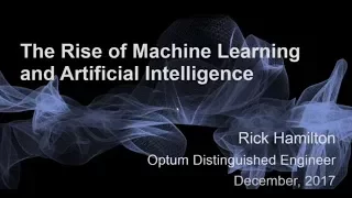 Webinar: Rick Hamilton - The Rise of Machine Learning and Artificial Intelligence