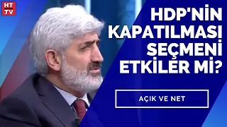 HDP'nin kapatılması seçmeni etkiler mi? Kamuoyu Araştırmacısı İhsan Aktaş yanıtladı