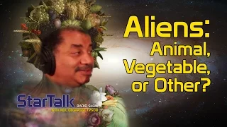 Neil deGrasse Tyson Speculates - Aliens: Animal, Vegetable, or Other?