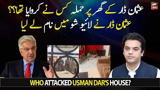 Who attacked Usman Dar's house?