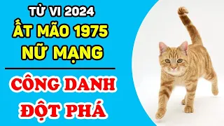 Tử Vi Tuổi Ất Mão 1975 Nữ Mạng: Năm 2024 TIỀN BẠC ÀO ÀO Chảy Tới, Giàu Sang Nứt Vách | LPTV