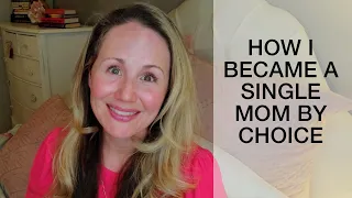 How I became a "single mom by choice" - Summer Lovret