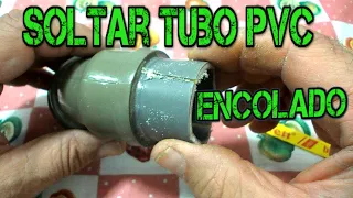 SOLTAR TUBO DE PVC ENCOLADO