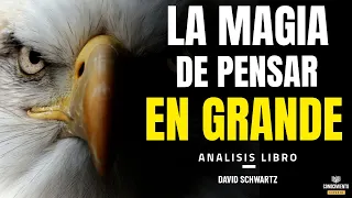 LA MAGIA DE PENSAR EN GRANDE (Lecturas Millonarias de David Schwartz) Resumen de Libros Recomendados