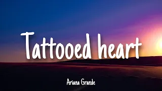 Tattooed Heart - Ariana Grande | Lyrics