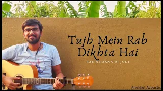 Tujh Mein Rab Dikhta Hai | Anekket Acoustic | Unplugged