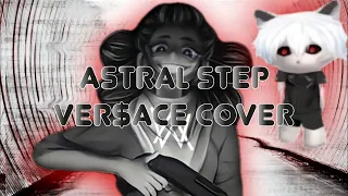 ASTRAL STEP - VER$ACE (GAY COVER)