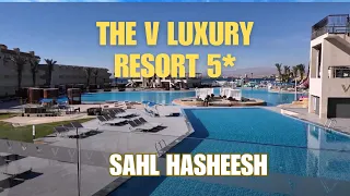 THE V LUXURY RESORT Sahl Hasheesh | April 2024 | ENGLISH version