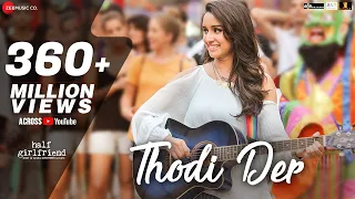 Thodi der | Half Girlfriend | Arjun Kapoor & Shradha Kapoor | Farhan Saeed & Shreya Ghoshal | Kumar