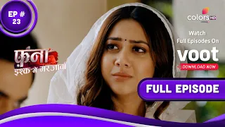 Fanaa - Ishq Mein Marjawan | फना - इश्क में मरजावां | Episode 23 | 02 March 2022