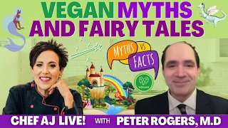 Vegan Myths and Fairy Tales with Peter Rogers, M.D.