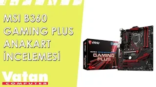 MSI B360 Gaming Plus Anakart İncelemesi