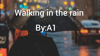 walking in the rain -A1(lyrics)