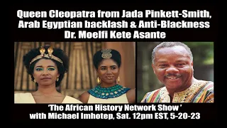 Queen Cleopatra from Jada Pinkett-Smith, Arab Egyptian backlash & Anti-Blackness – Dr. Molefi Asante