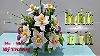 Hướng Dẫn Móc Hoa Thủy Tiên.( How to crochet a narcissus flower).Hoa Móc Mỹ Trương