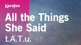 All the Things She Said - t.A.T.u. | Karaoke Version | KaraFun