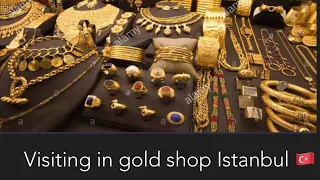Visiting in gold shop/turkey Istanbul 🇹🇷
