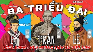 (FULL TRỌN): TÓM TẮT BA TRIỀU ĐẠI LỪNG DANH VÀ HUY HOÀNG NHẤT LỊCH SỬ VIỆT NAM II LÝ - TRẦN - LÊ