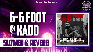 6-6 FOOT KADD (Slowed & Reverb) | SUNNY UBHI | JAMMIE BEATS | MANMOHAN UBHI | NEW PUNJABI SONG 2023