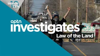 Law of the Land - Part 1 | APTN Investigates