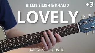 Lovely - Billie Eilish & Khalid (Karaoke Acoustic Guitar) Higher Key