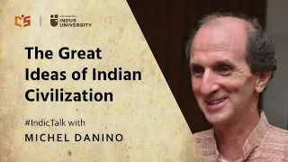 The Great Ideas of Indian Civilization - Michel Danino - #IndicTalks