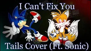 I Can't Fix You but Tails sings it (Ft. Sonic) AI Cover