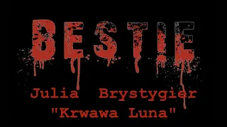 BESTIE - Julia  Brystygier "Krwawa Luna"