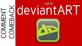 Comment Comeback: I HATE deviantART