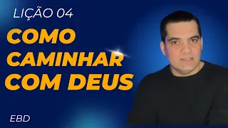 EBD | LIÇÃO 04 | Como se conduzir na Caminhada |  Fabio Segantin | CPAD