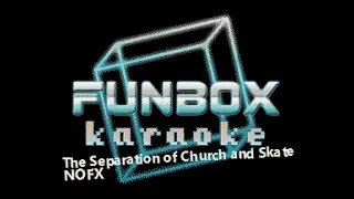 NOFX - The Separation of Church and Skate (Funbox Karaoke, 2003)