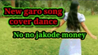 new garo song cover dance no no jakode money