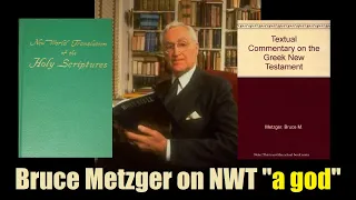 "The Word was a god"??? -- Greek expert Metzger calls JWs' John 1:1 "a frightful mistranslation"