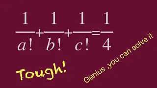 Tough question and Fun math,nice algebra question,factorial equation,1/a!+1/b!+1/c!=1/4,mathtrick