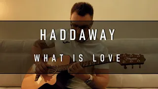 Haddaway - What Is Love (Fingerstyle Guitar)