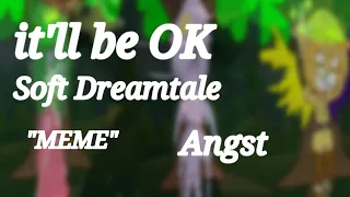 ✨🌘It'll be OK-Soft dreamtale- "MEME" Gacha club ✨☀️ ft:Soft nim nightmare dream and ????