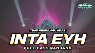 DJ INTA EYH TRAP FULL BASS PANJANG COCOK BUAT CEK SOUND