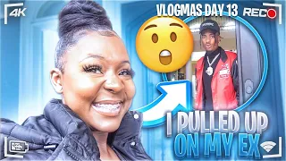 PULLING UP TO MY EX'S HOUSE | VLOGMAS DAY 13