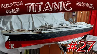 TITANIC SCRATCHBUILD CARDBOARD MODEL - 1/100 Scale - Part 27