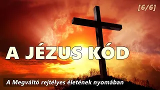 The Jesus Code 6 - Full documentary | A Jézus kód 6 rész - Teljes dokumentumfilm