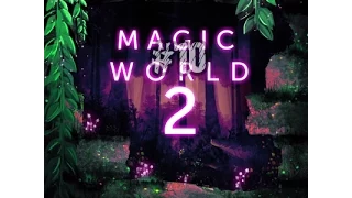 MagicWorld2 Lets-Play 10 выпуск (Юбилей!!!)