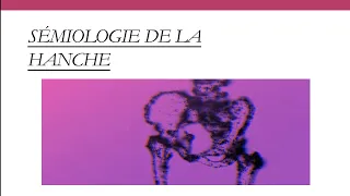 Sémiologie traumatologique - 3ème cours : Examen de la hanche