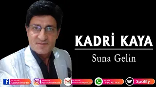 KADRİ KAYA - SUNA GELİN