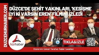 Düzce'de şehit yakınları, 'Kesişme İyi ki Varsın Eren' filmini izledi