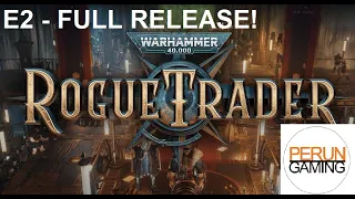 WH40K Rogue Trader E2 - Look at me, I'm the Captain now (Release Version)