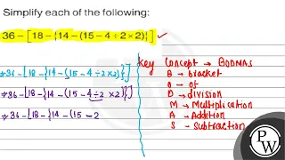 Simplify each of the following: [ 36-[18-{14-(15-4 div 2 times ...