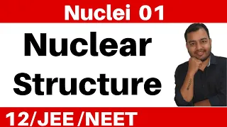 Class 12 Chapter 13 II Nuclei 01 :Introduction : Nuclear Structure - Composition and Size  JEE/NEET